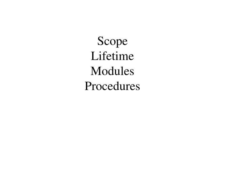 scope lifetime modules procedures