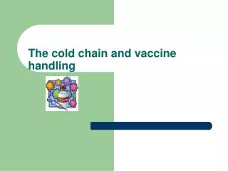 The cold chain and vaccine handling