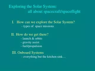 Exploring the Solar System: 		all about spacecraft/spaceflight