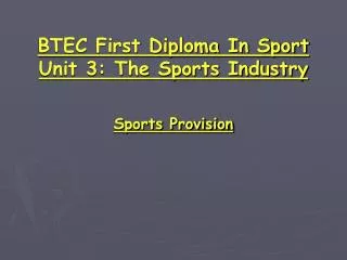BTEC First Diploma In Sport Unit 3: The Sports Industry