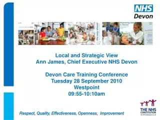 Local and Strategic View Ann James, Chief Executive NHS Devon Devon Care Training Conference Tuesday 28 September 2010 W