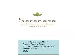 Mark, Kelly, and Austin Hazell Serenata Sarasota Resort 8335 38th Street Circle East, Suite 307 Sarasota Florida 34243