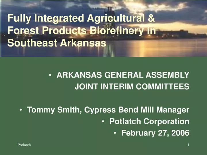fully integrated agricultural forest products biorefinery in southeast arkansas