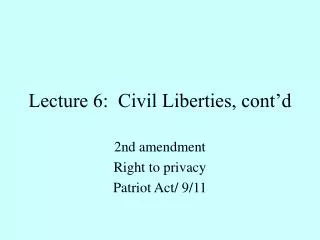 Lecture 6: Civil Liberties, cont’d