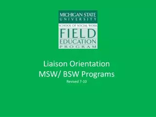 Liaison Orientation MSW/ BSW Programs Revised 7-10