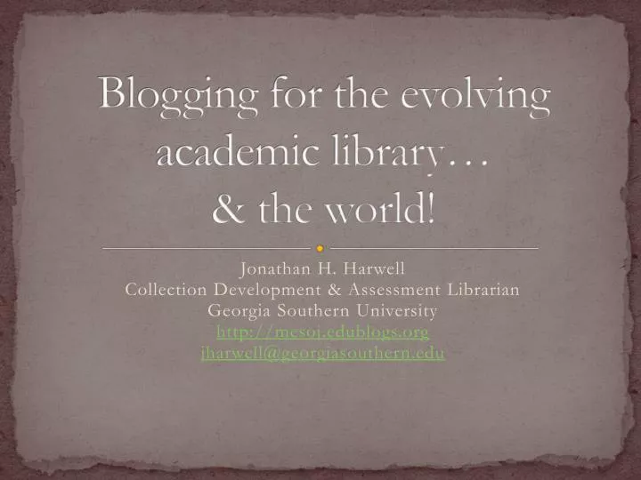blogging for the evolving academic library the world