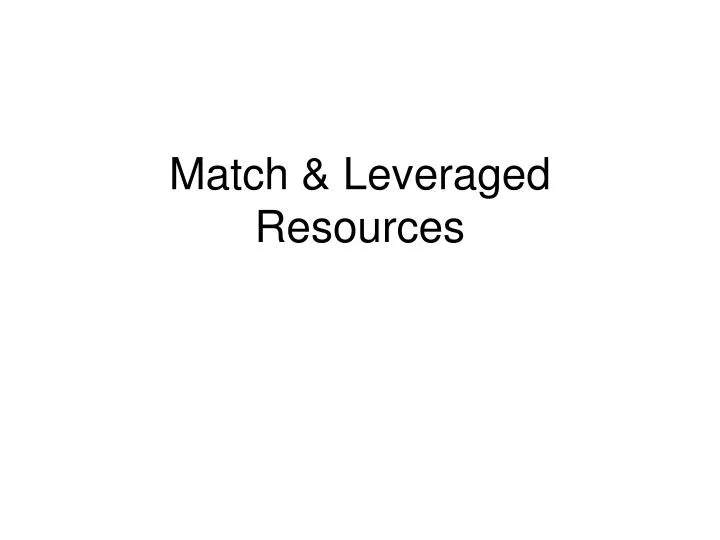 match leveraged resources