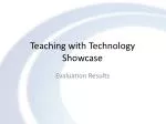 Teaching with Technology Showcase - slide 1