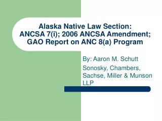 Alaska Native Law Section: ANCSA 7(i); 2006 ANCSA Amendment; GAO Report on ANC 8(a) Program
