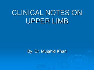 CLINICAL NOTES ON UPPER LIMB