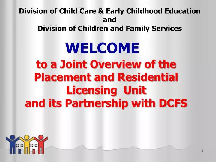 to a joint overview of the placement and residential licensing unit and its partnership with dcfs