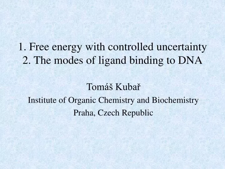 1 free energy with controlled uncertainty 2 the modes of ligand binding to dna