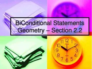 BiConditional Statements Geometry – Section 2.2