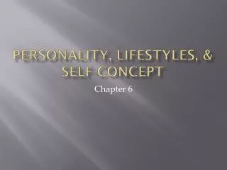 Personality, lifestyles, &amp; self-concept