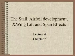 The Stall, Airfoil development, &amp;Wing Lift and Span Effects