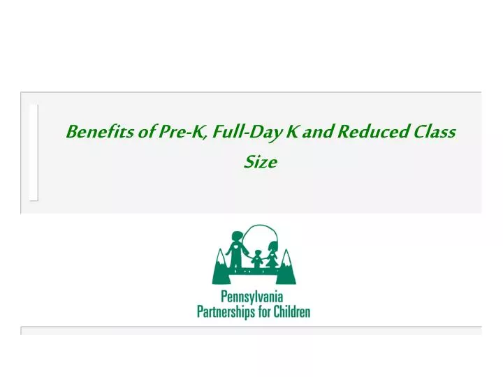 benefits of pre k full day k and reduced class size