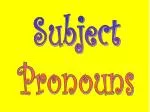 Subject Pronouns - slide 1