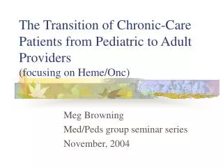 The Transition of Chronic-Care Patients from Pediatric to Adult Providers (focusing on Heme/Onc)