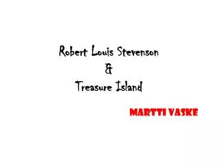 Robert Louis Stevenson &amp; Treasure Island