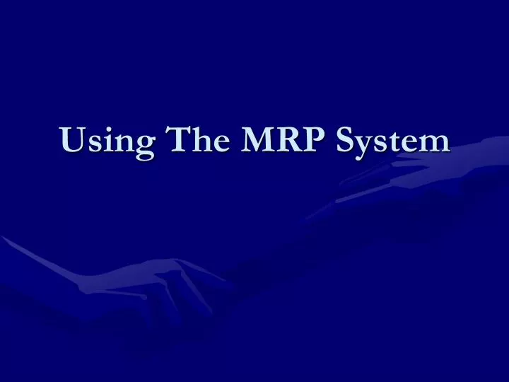 using the mrp system