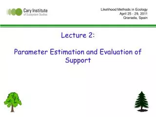 Lecture 2: Parameter Estimation and Evaluation of Support