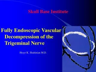 Fully Endoscopic Vascular Decompression of the Trigeminal Nerve