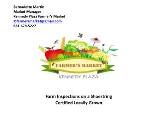 Bernadette Martin Market Manager Kennedy Plaza Farmer’s Market lbfarmersmarket@gmail 631-678-5227