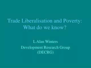 Trade Liberalisation and Poverty: What do we know?