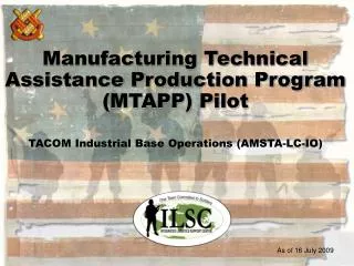 Manufacturing Technical Assistance Production Program (MTAPP) Pilot TACOM Industrial Base Operations (AMSTA-LC-IO)