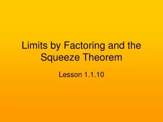 Limits by Factoring and the Squeeze Theorem