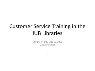 Customer Service Training in the IUB Libraries
