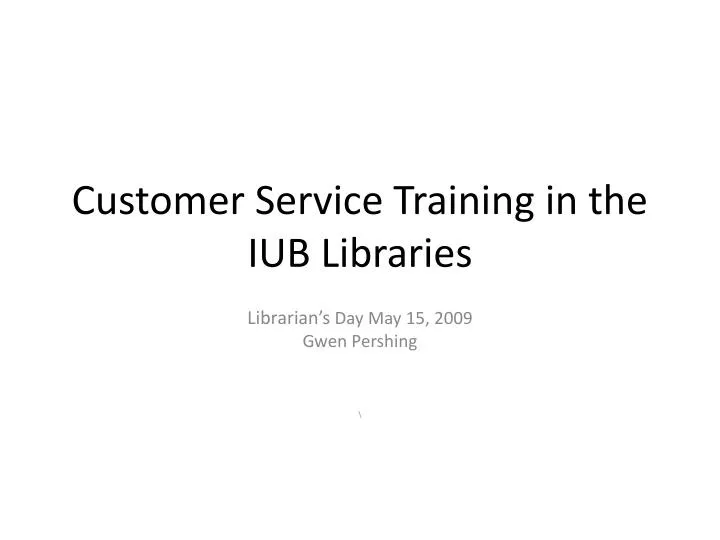 customer service training in the iub libraries