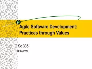 Agile Software Development: Practices through Values