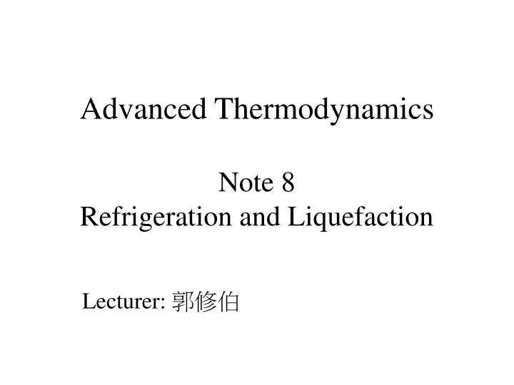 advanced thermodynamics note 8 refrigeration and liquefaction