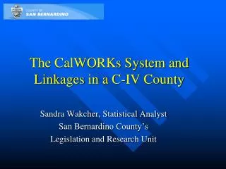 The CalWORKs System and Linkages in a C-IV County