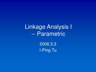 Linkage Analysis I -- Parametric