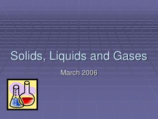 Solids, Liquids and Gases