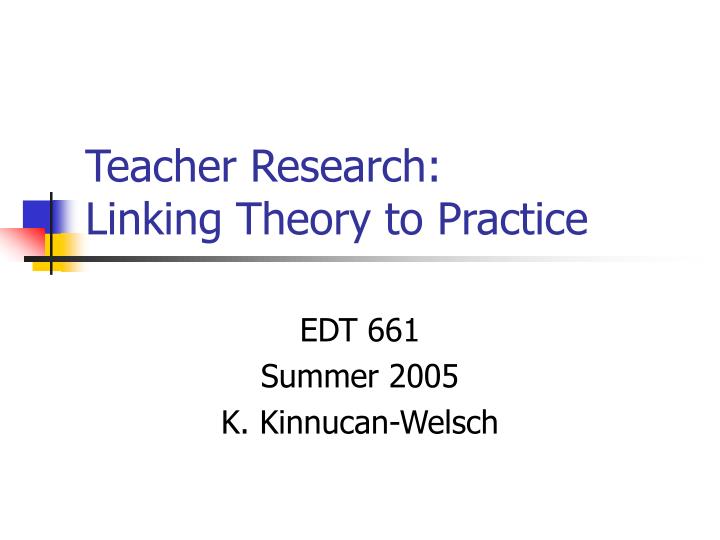 teacher research linking theory to practice