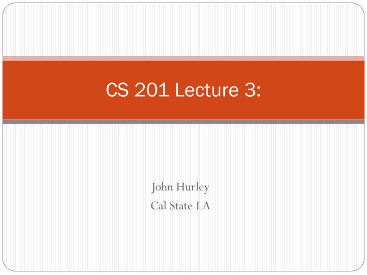 cs 201 lecture 3