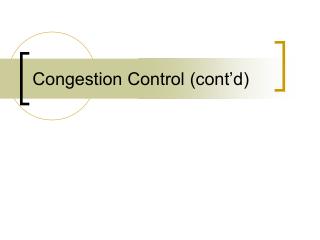 Congestion Control (cont’d)