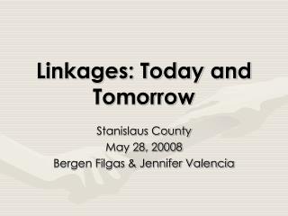 Linkages: Today and Tomorrow