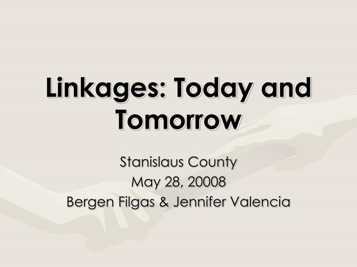linkages today and tomorrow