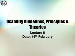 Usability Guidelines, Principles &amp; Theories