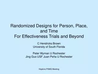 Randomized Designs for Person, Place, and Time For Effectiveness Trials and Beyond