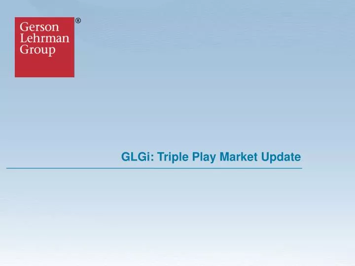 glgi triple play market update