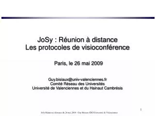 JoSy : Réunion à distance Les protocoles de visioconférence Paris, le 26 mai 2009
