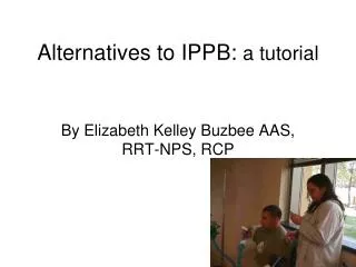 Alternatives to IPPB: a tutorial