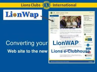 Converting your LionWAP Web site to the new Lions e-Clubhouse