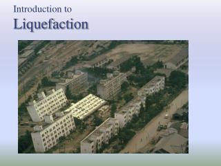 Introduction to Liquefaction