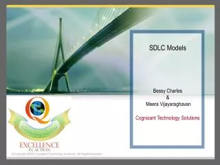 SDLC Models Bessy Charles &amp; Meera Vijayaraghavan Cognizant Technology Solutions